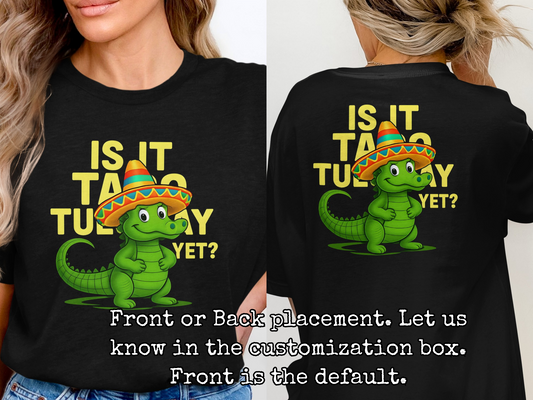 Is It Taco Tuesday Yet Funny T-Shirt Apparel product type